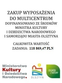 Zakup wyposażenia do Multicentrum dofinansowano ze środków Ministra Kultury i Dziedzictwa Narodowego i Samorządu Miasta Olsztyna